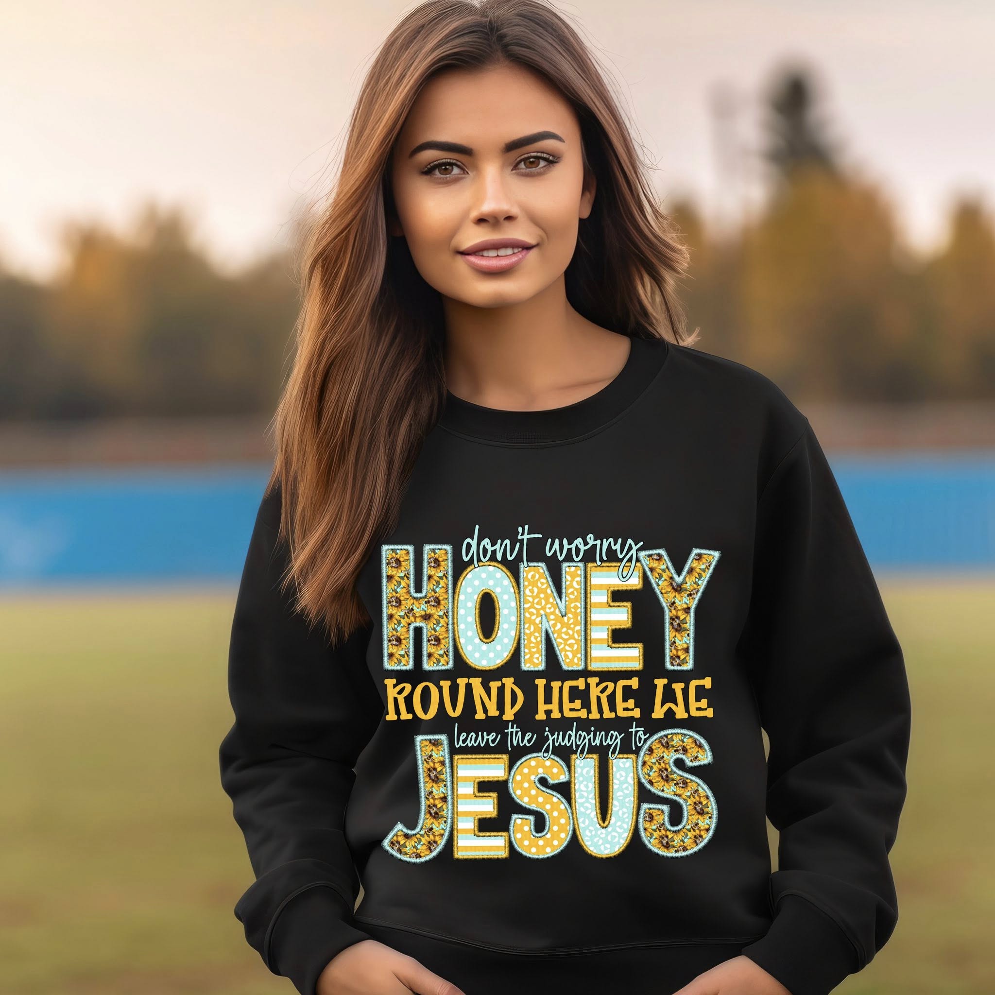 DONT WORRY HONEY AROUND HERE WE ARE LEAVING JUDGING TO JESUS DTF TRANSFER
