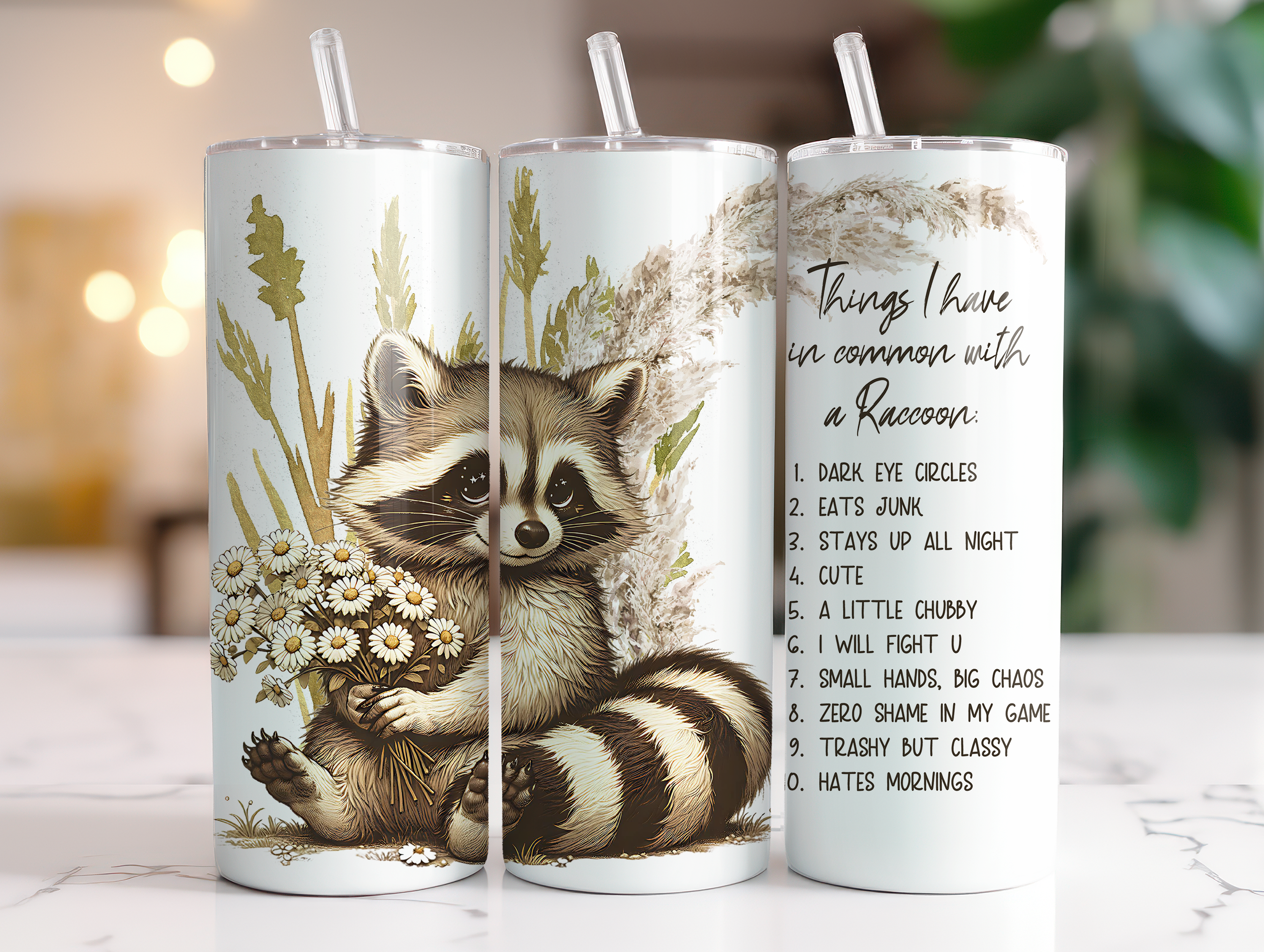 THINGS I HAVE IN COMMON WITH A RACOON FINISHED TUMBLER OR TRANSFER