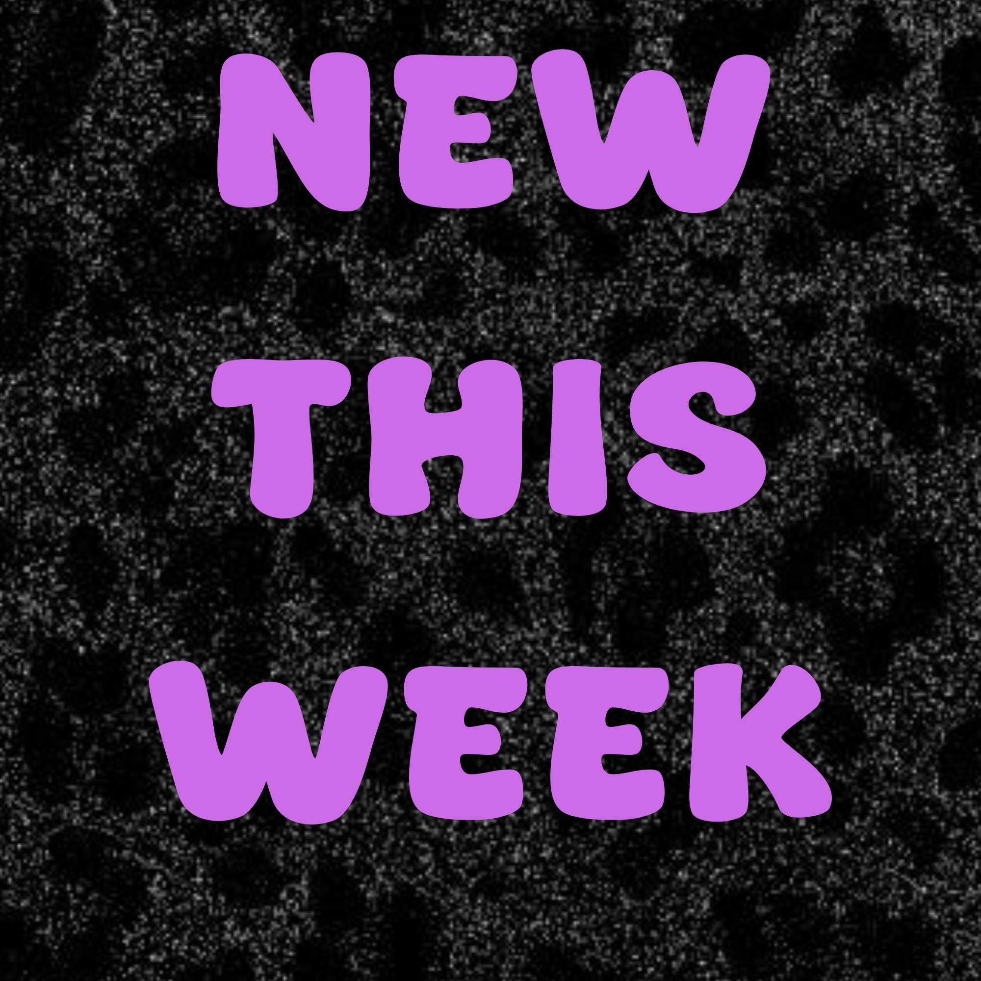 NEW THIS WEEK