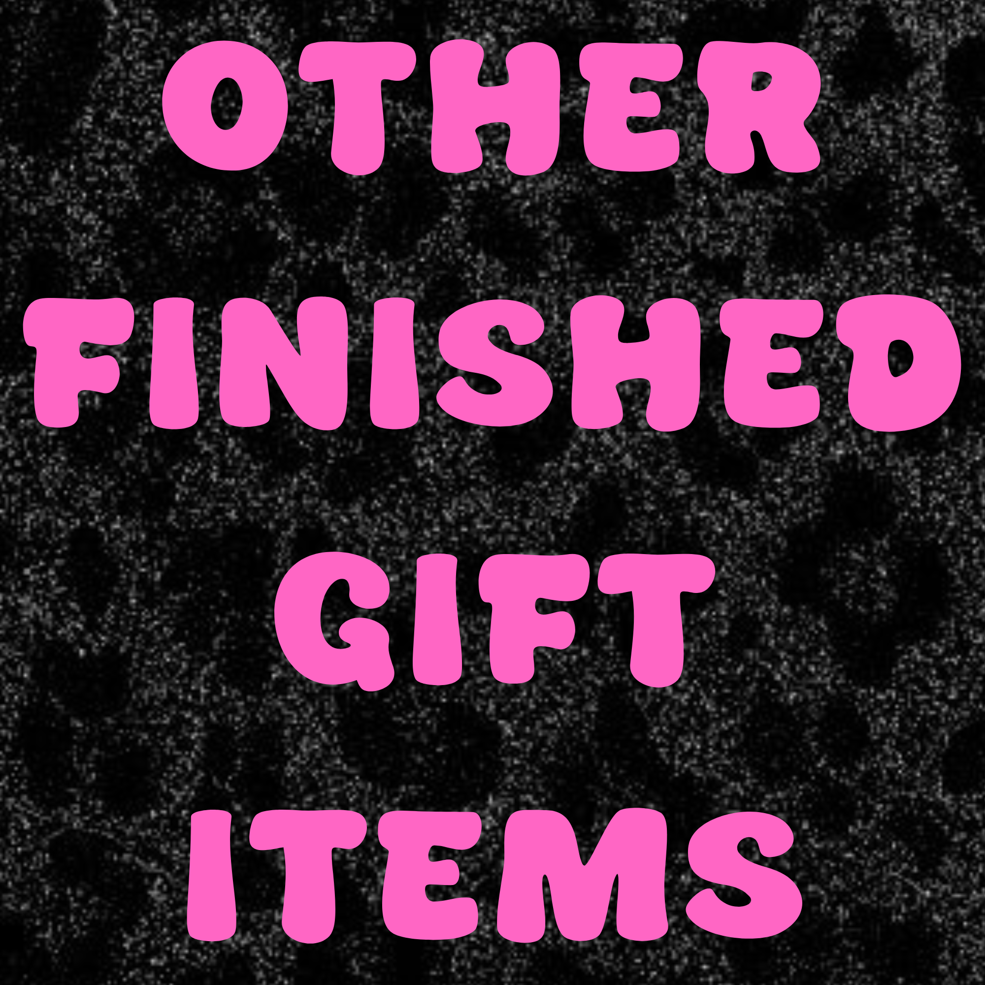 OTHER FINISHED GIFT ITEMS
