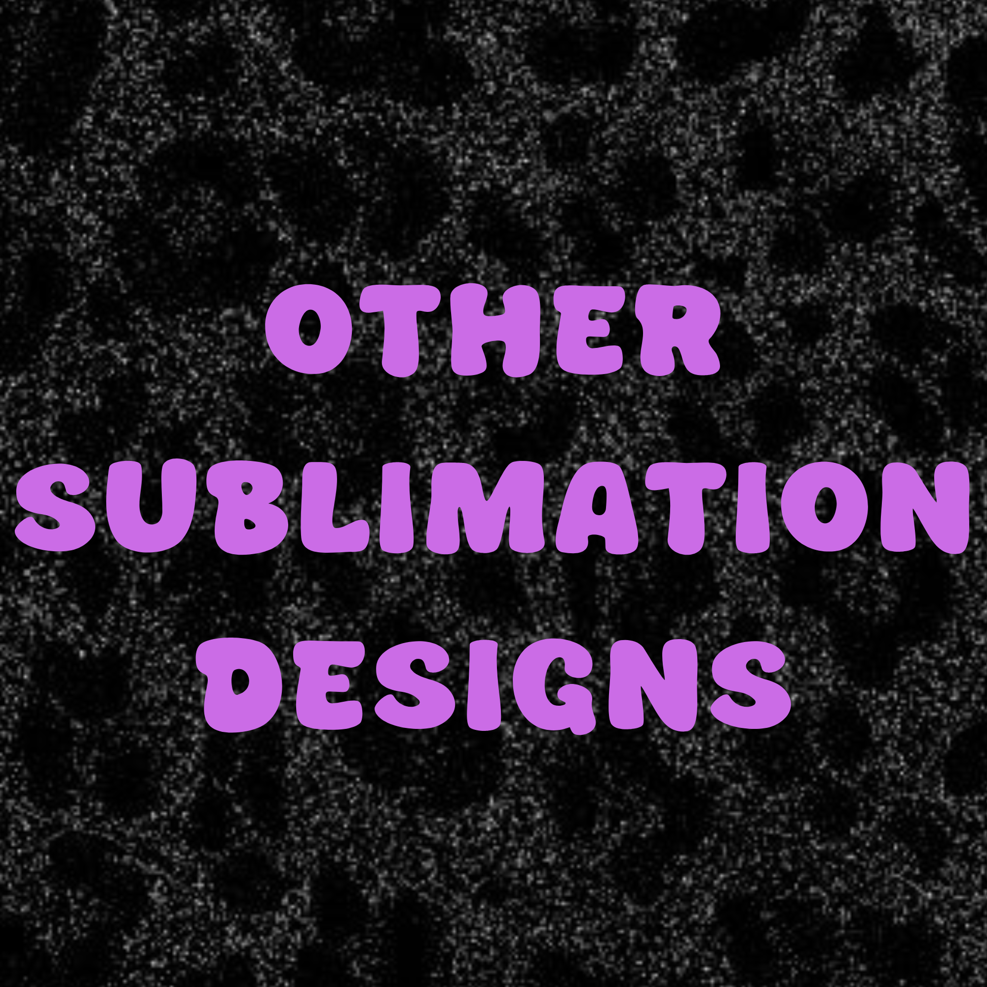 OTHER SUBLIMATION DESIGNS