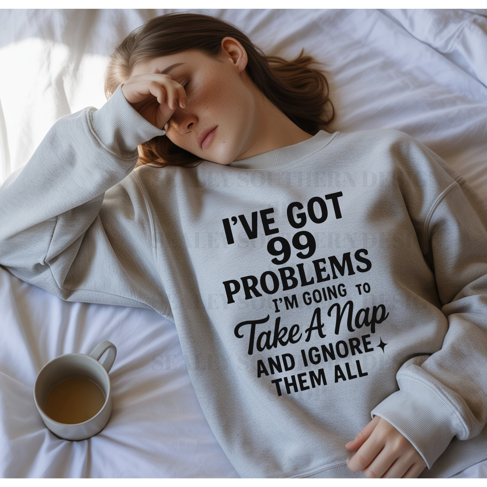 IVE GOT 99 PROBLEMS, I'M GOING TO TAKE A NAP DTF TRANSFER