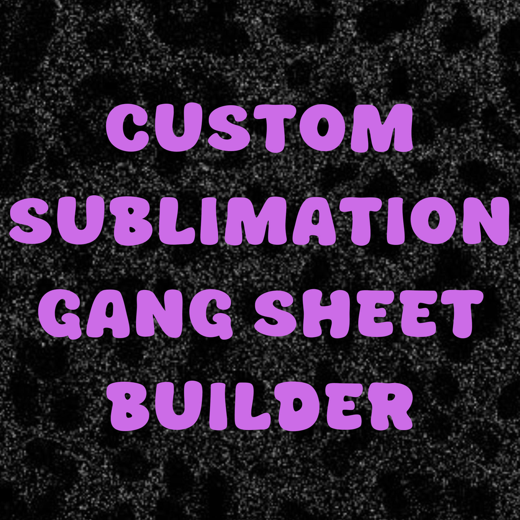 SUBLIMATION GANG SHEET BUILDER