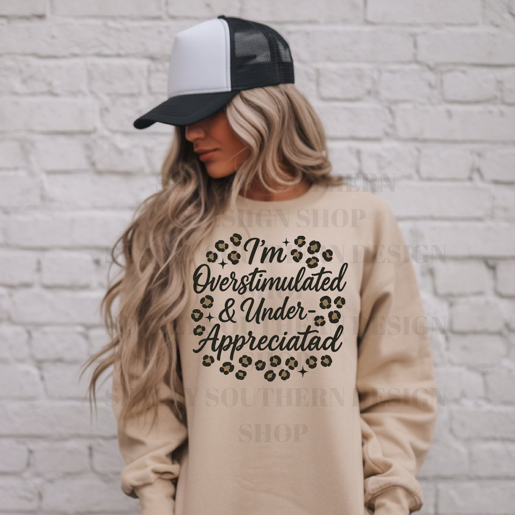 I'M OVERSTIMULATED AND UNDER APPRECIATED DTF TRANSFER