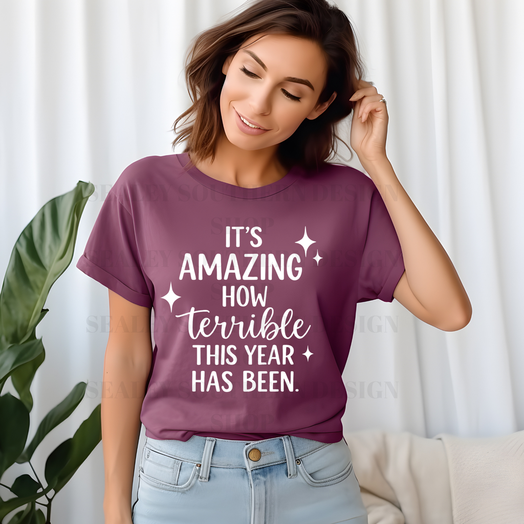 IT'S AMAZING HOW TERRIBLE THIS YEAR HAS BEEN DTF TRANSFER